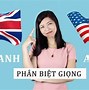 Giọng Anh Quý Tộc Mỹ Hay Mỹ Tốt Hơn