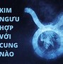 Kim Ngưu Hợp Với Cung Nào Nữ